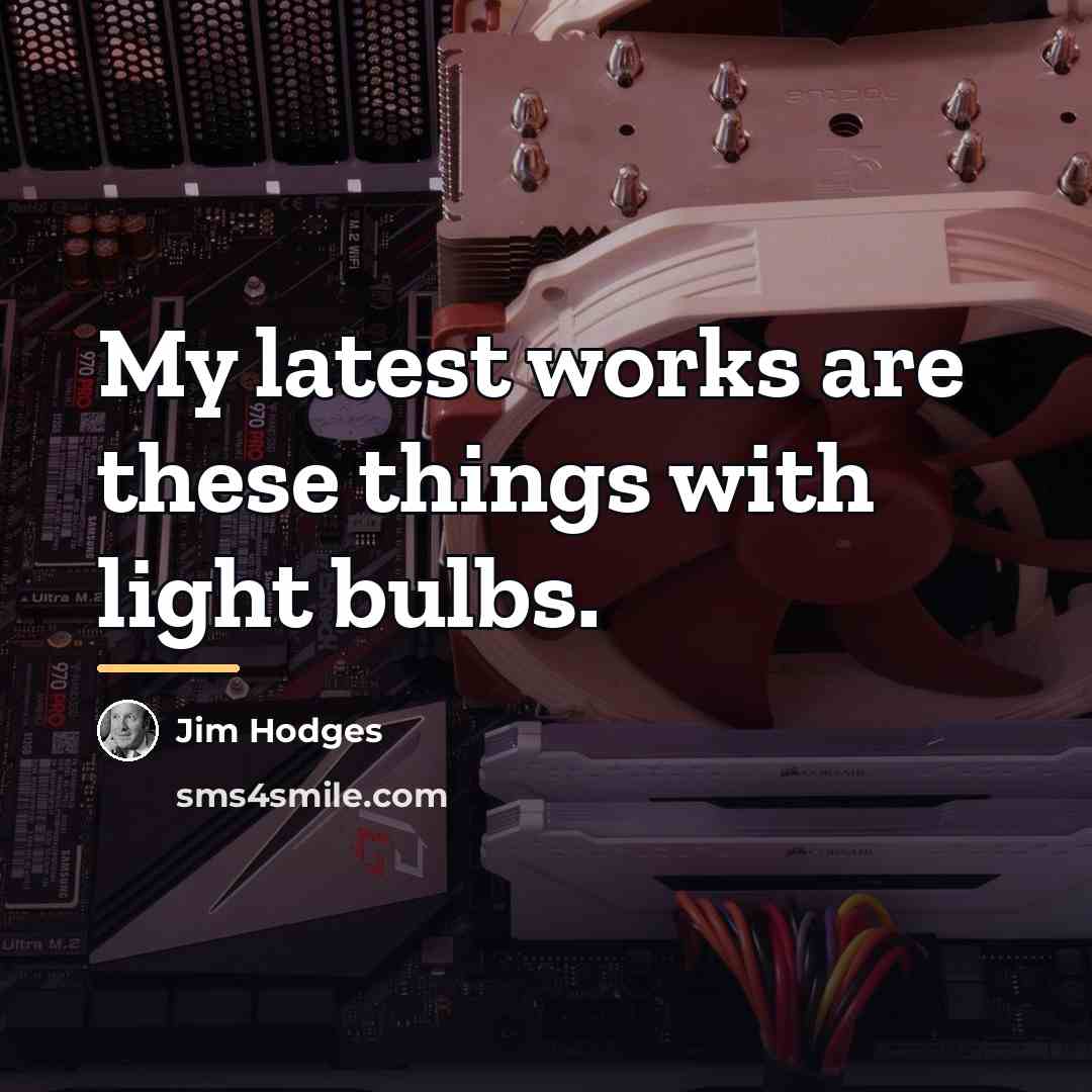 “My latest works are these things with light bulbs.…” quote by Jim Hodges