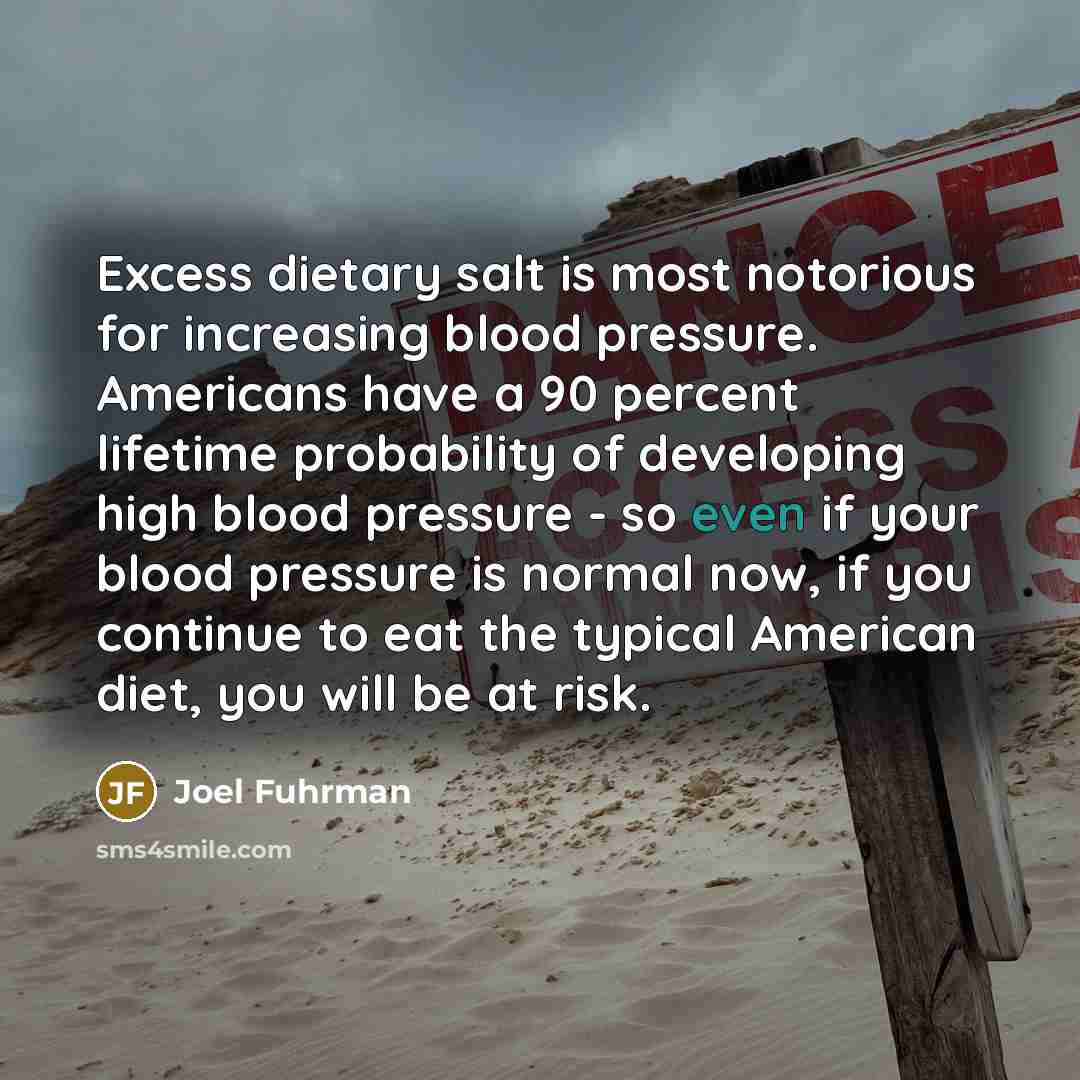 “Excess dietary salt is most notorious for increasing blood pressure.…” quote by Joel Fuhrman