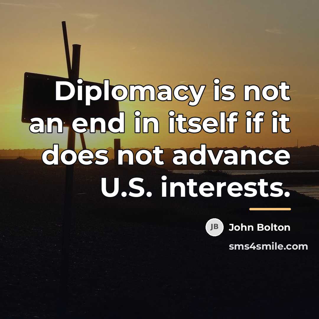 “Diplomacy is not an end in itself if it does…” quote by John Bolton