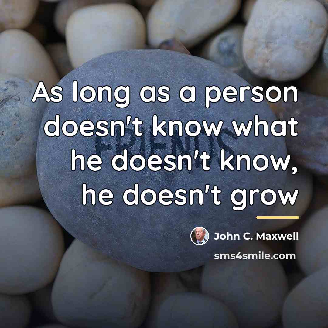 “As long as a person doesn't know what he doesn't…” quote by John C. Maxwell