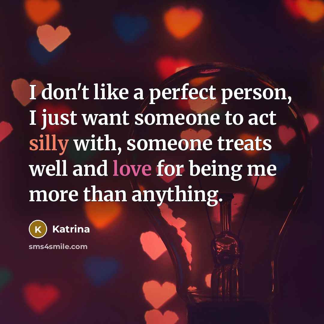 “I don't like a perfect person, I just want someone…” quote by Katrina