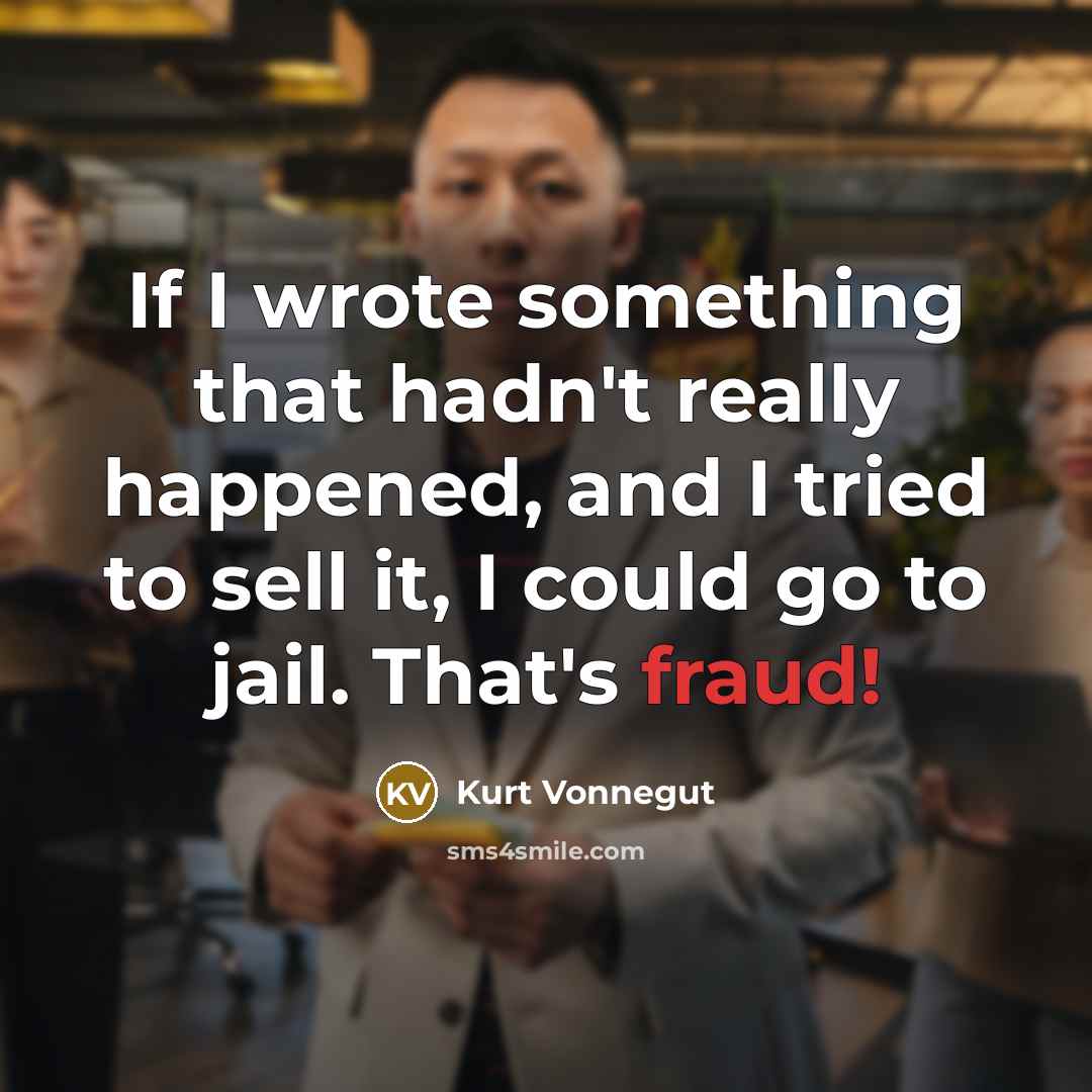 “If I wrote something that hadn't really happened, and I…” quote by Kurt Vonnegut