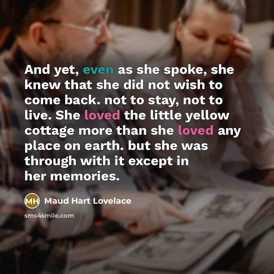 “And yet, even as she spoke, she knew that she…” quote by Maud Hart Lovelace