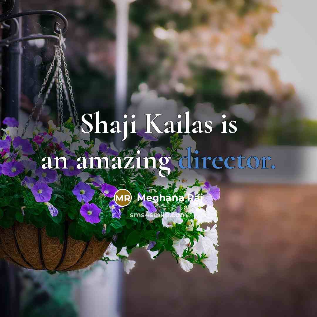 “Shaji Kailas is an amazing director.…” quote by Meghana Raj