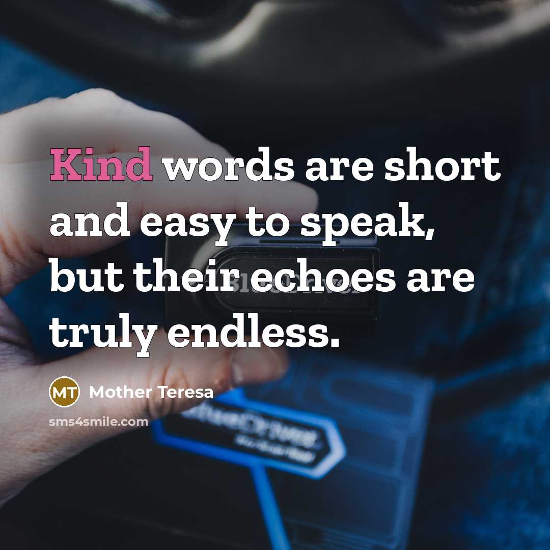 “Kind words are short and easy to speak, but their…” quote by Mother Teresa