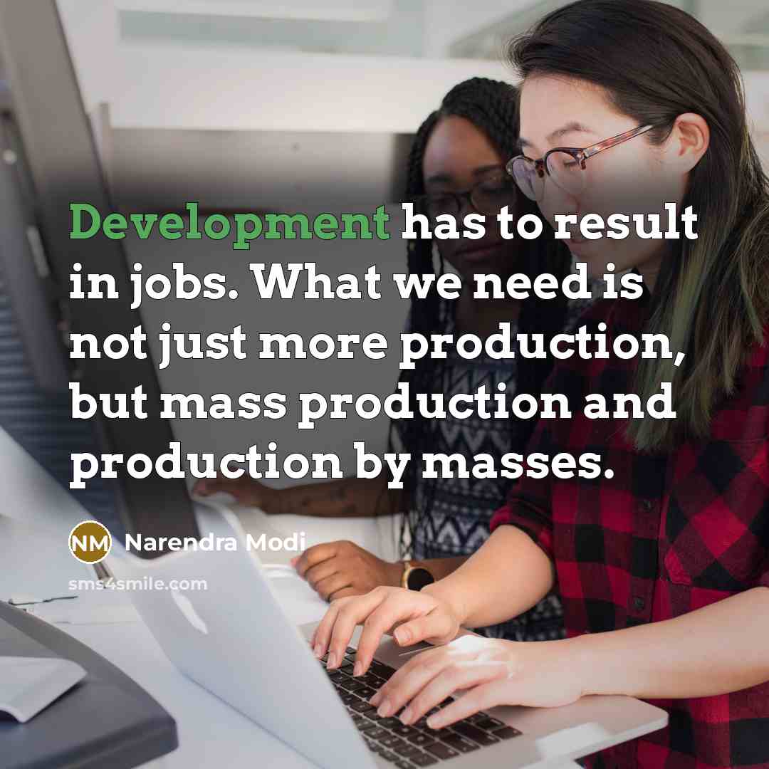“Development has to result in jobs. What we need is…” quote by Narendra Modi
