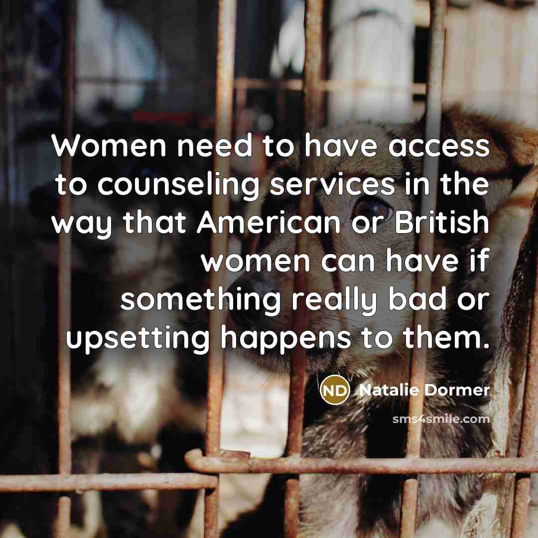 “Women need to have access to counseling services in the…” quote by Natalie Dormer