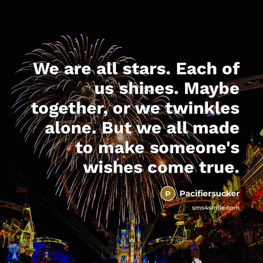 “We are all stars. Each of us shines. Maybe together,…” quote by Pacifiersucker
