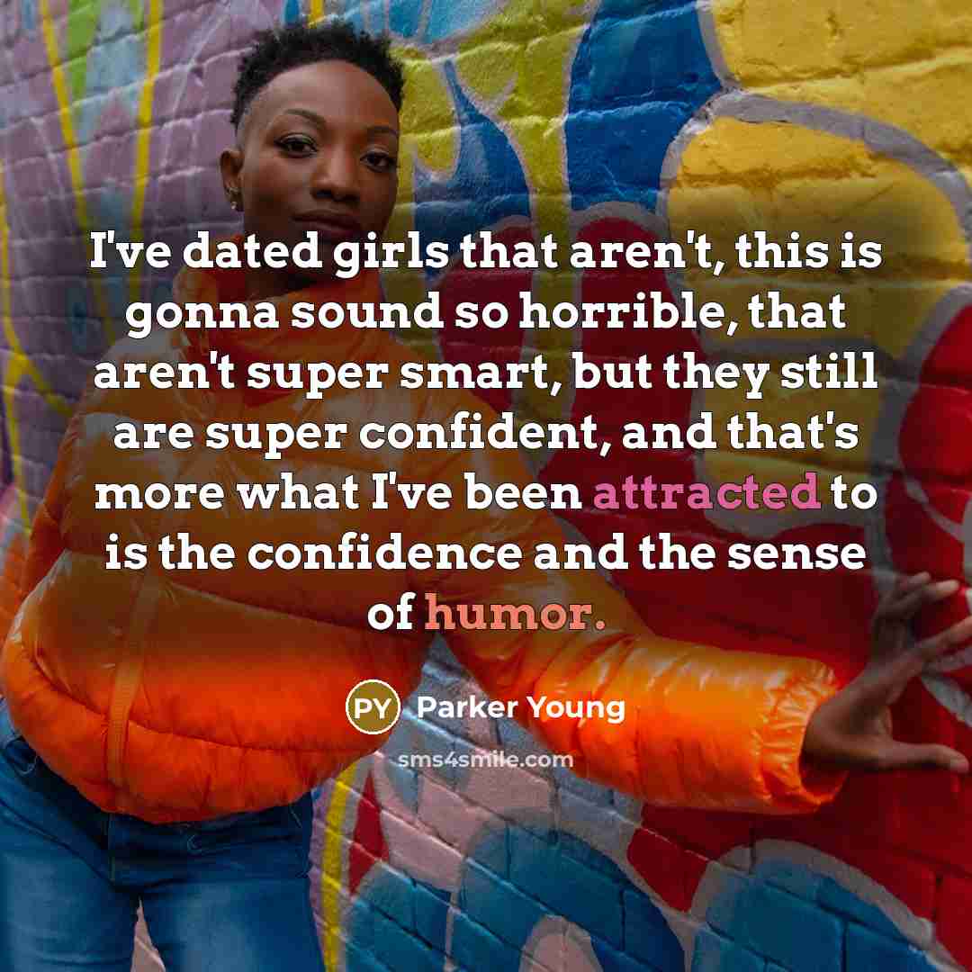 “I've dated girls that aren't, this is gonna sound so…” quote by Parker Young