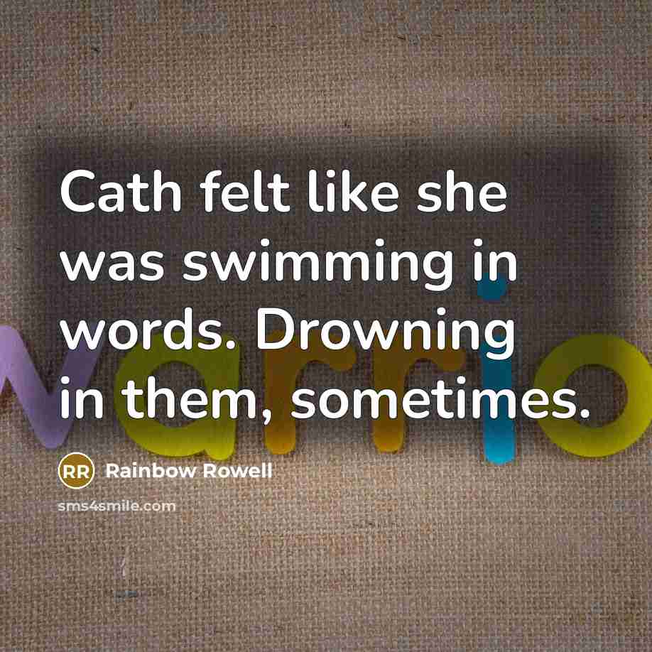 “Cath felt like she was swimming in words. Drowning in…” quote by Rainbow Rowell