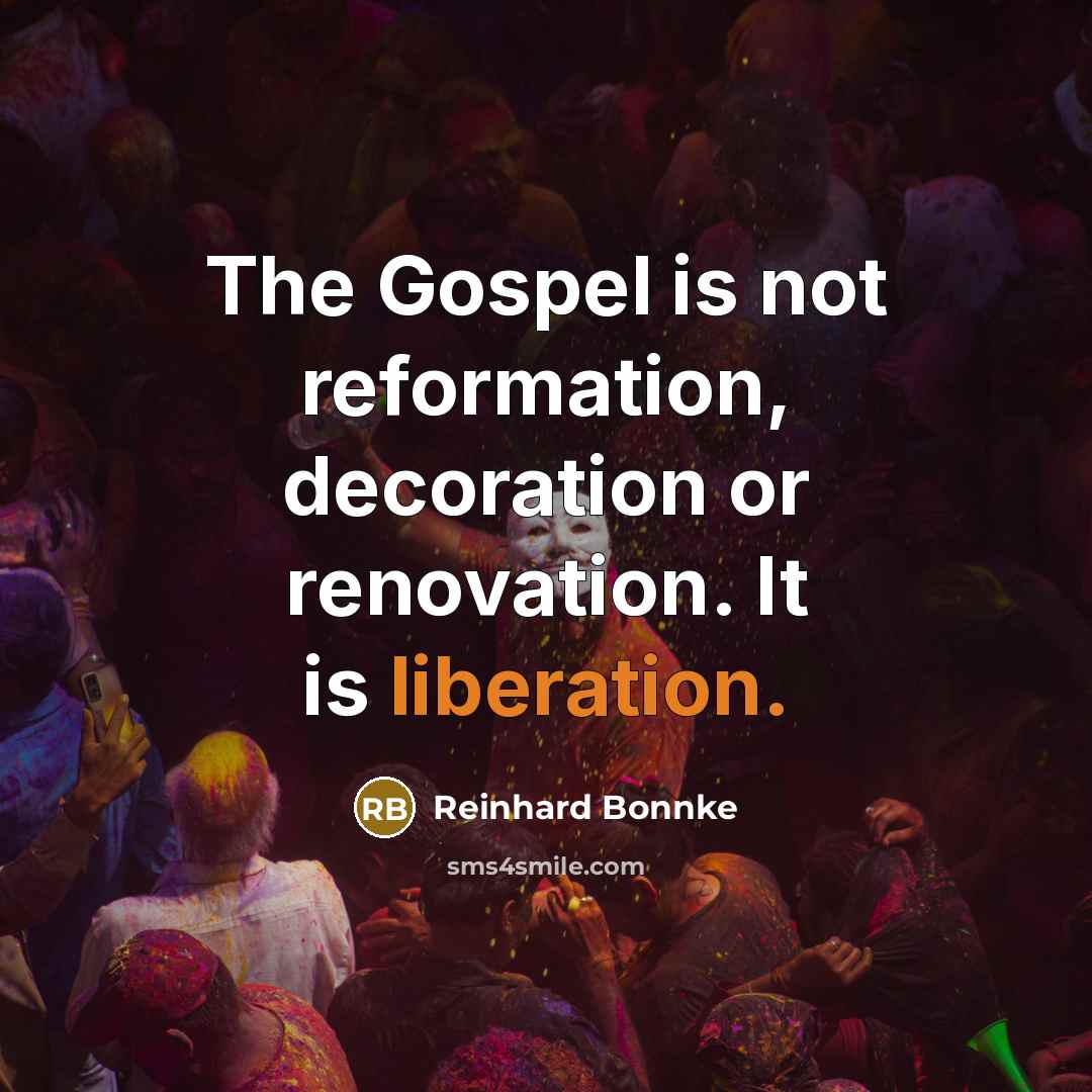“The Gospel is not reformation, decoration or renovation. It is…” quote by Reinhard Bonnke