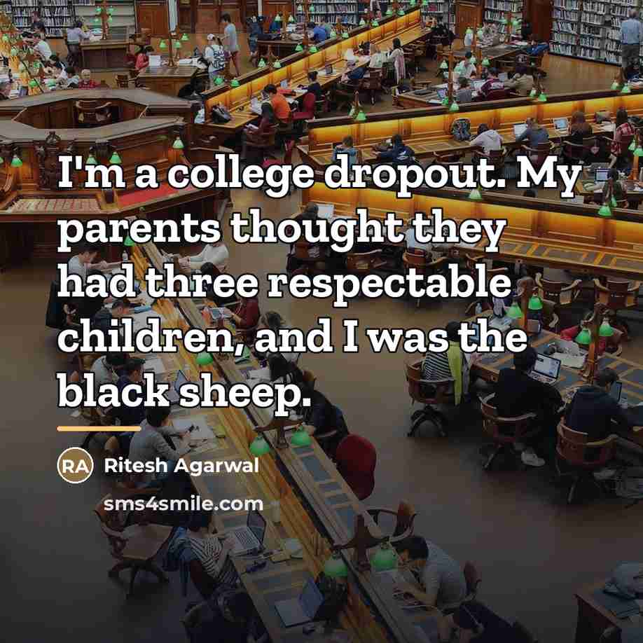 “I'm a college dropout. My parents thought they had three…” quote by Ritesh Agarwal
