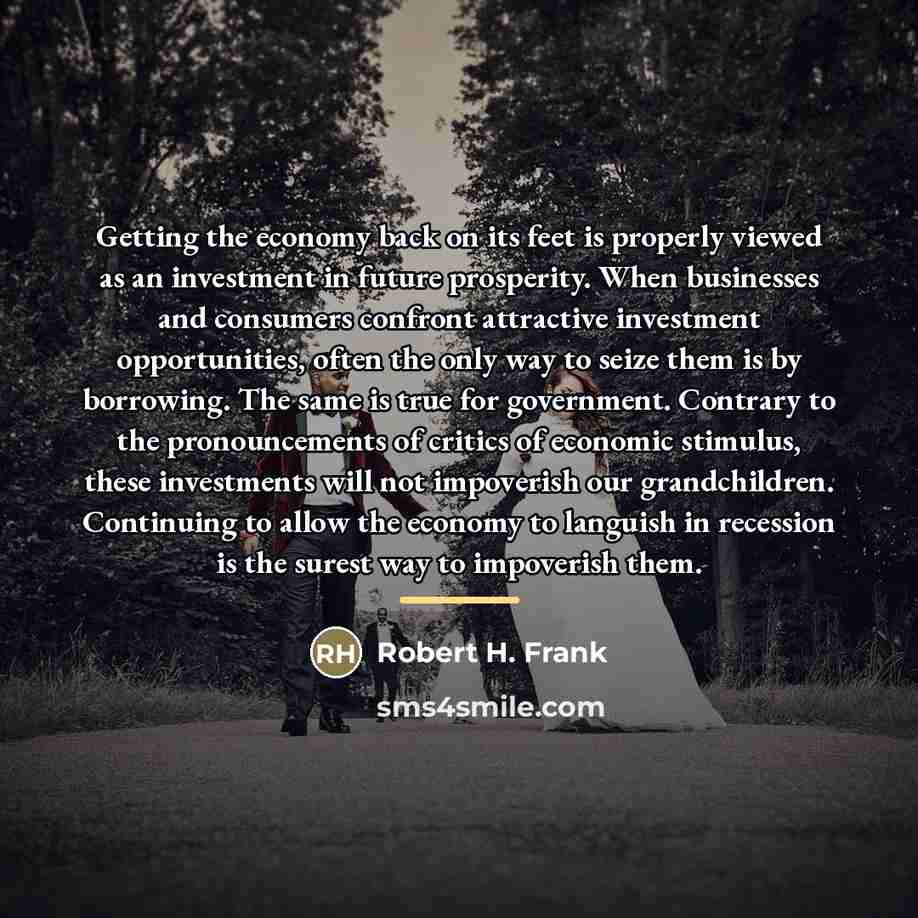 “Getting the economy back on its feet is properly viewed…” quote by Robert H. Frank