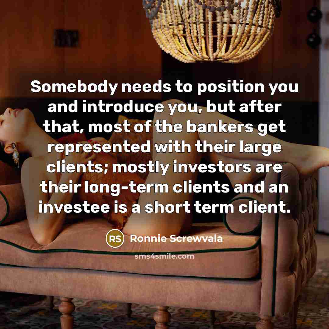“Somebody needs to position you and introduce you, but after…” quote by Ronnie Screwvala
