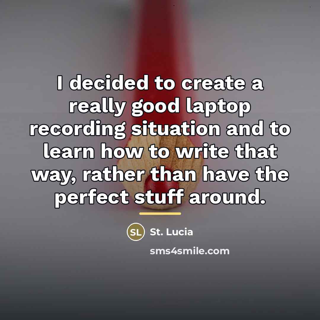 “I decided to create a really good laptop recording situation…” quote by St. Lucia