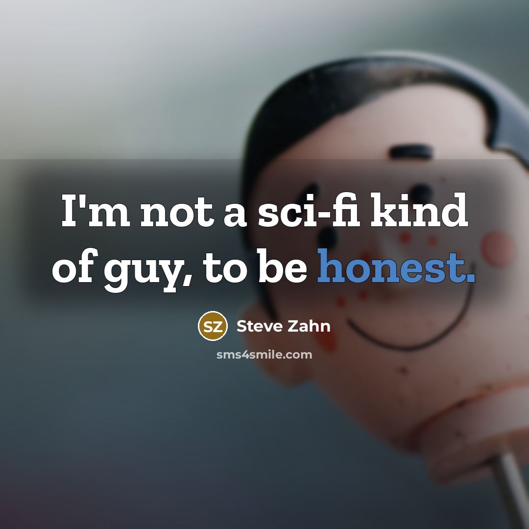 “I'm not a sci-fi kind of guy, to be honest.…” quote by Steve Zahn