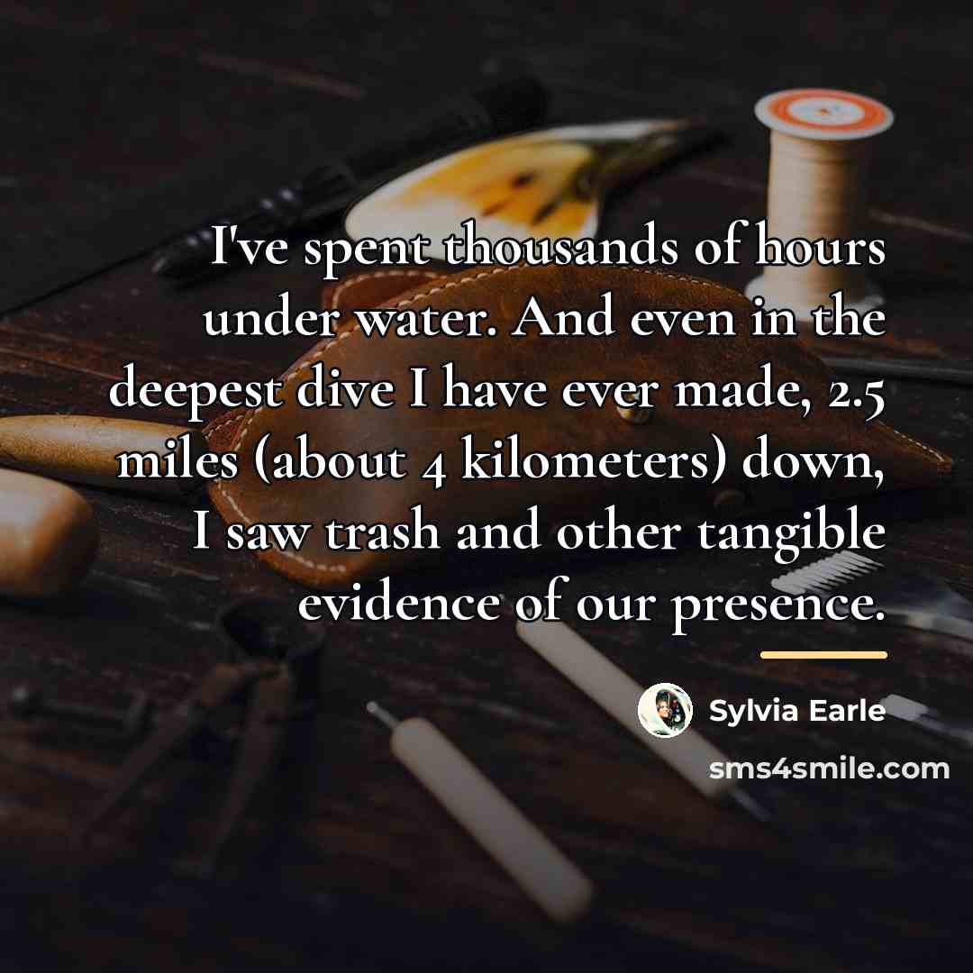 “I've spent thousands of hours under water. And even in…” quote by Sylvia Earle
