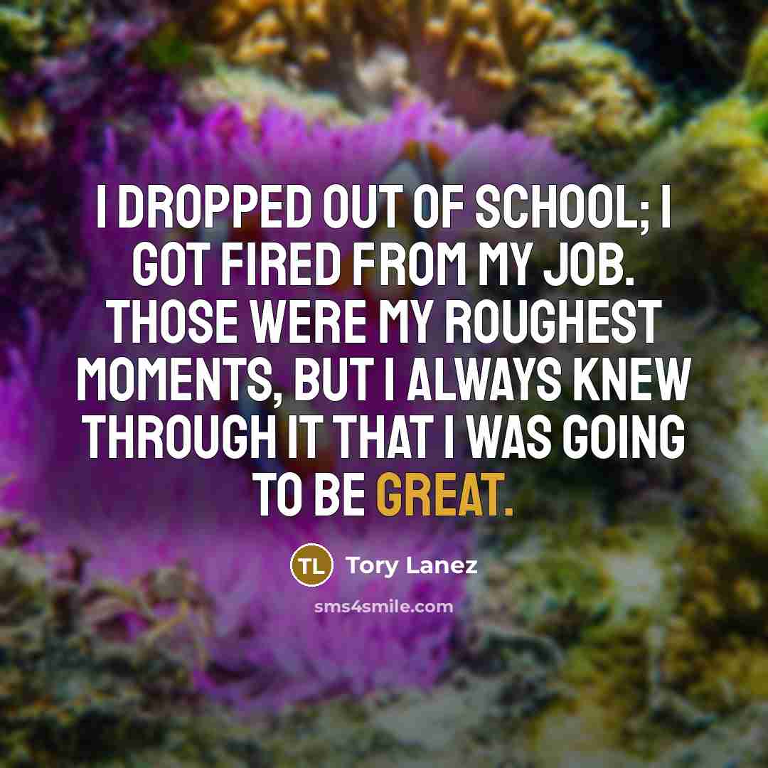 “I dropped out of school; I got fired from my…” quote by Tory Lanez