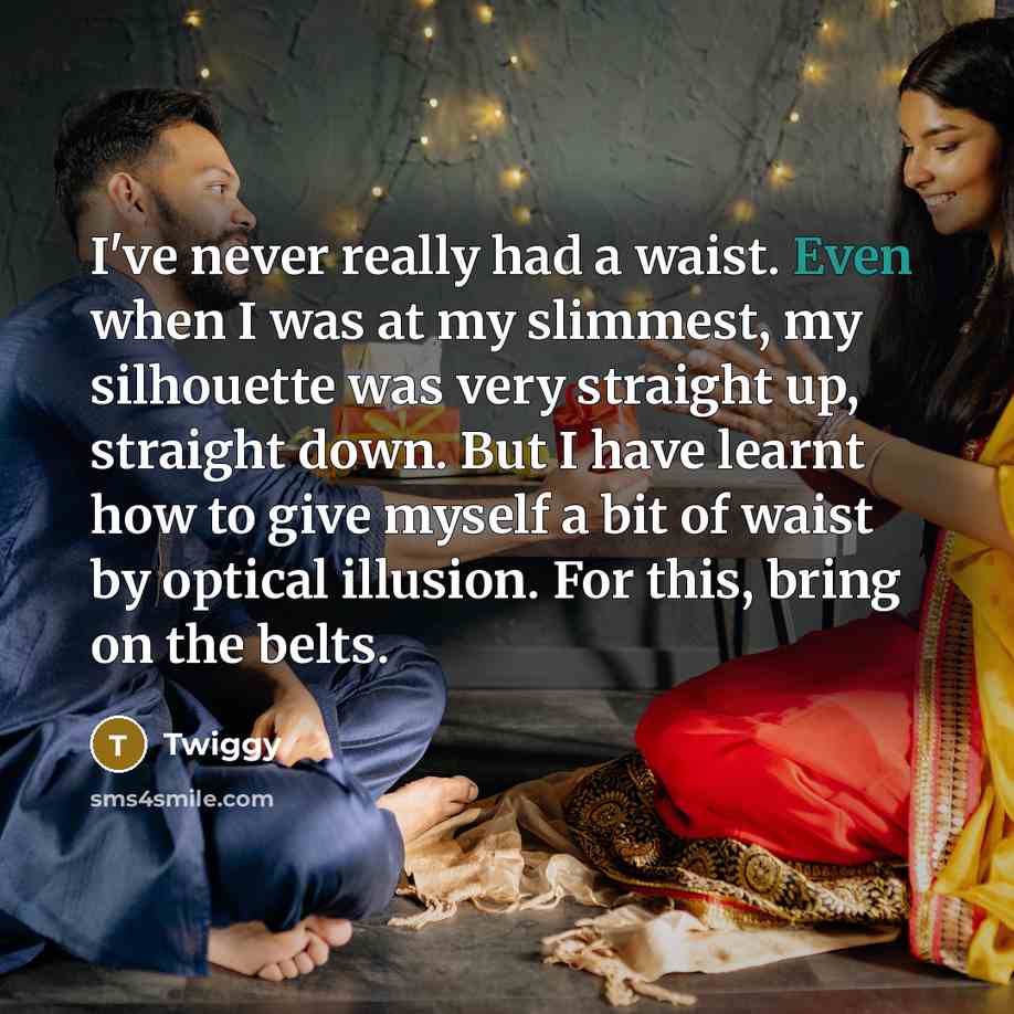 “I've never really had a waist. Even when I was…” quote by Twiggy