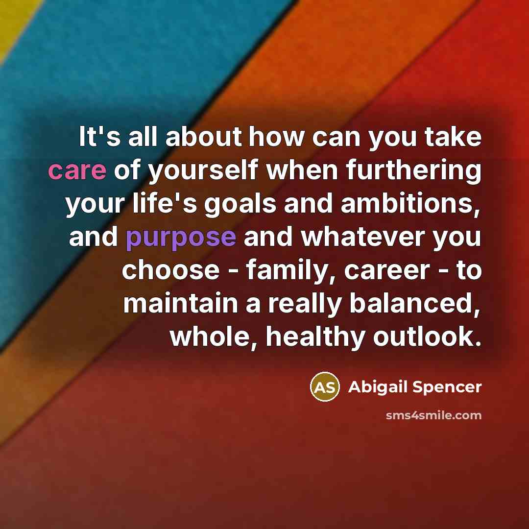 “It's all about how can you take care of yourself…” quote by Abigail Spencer