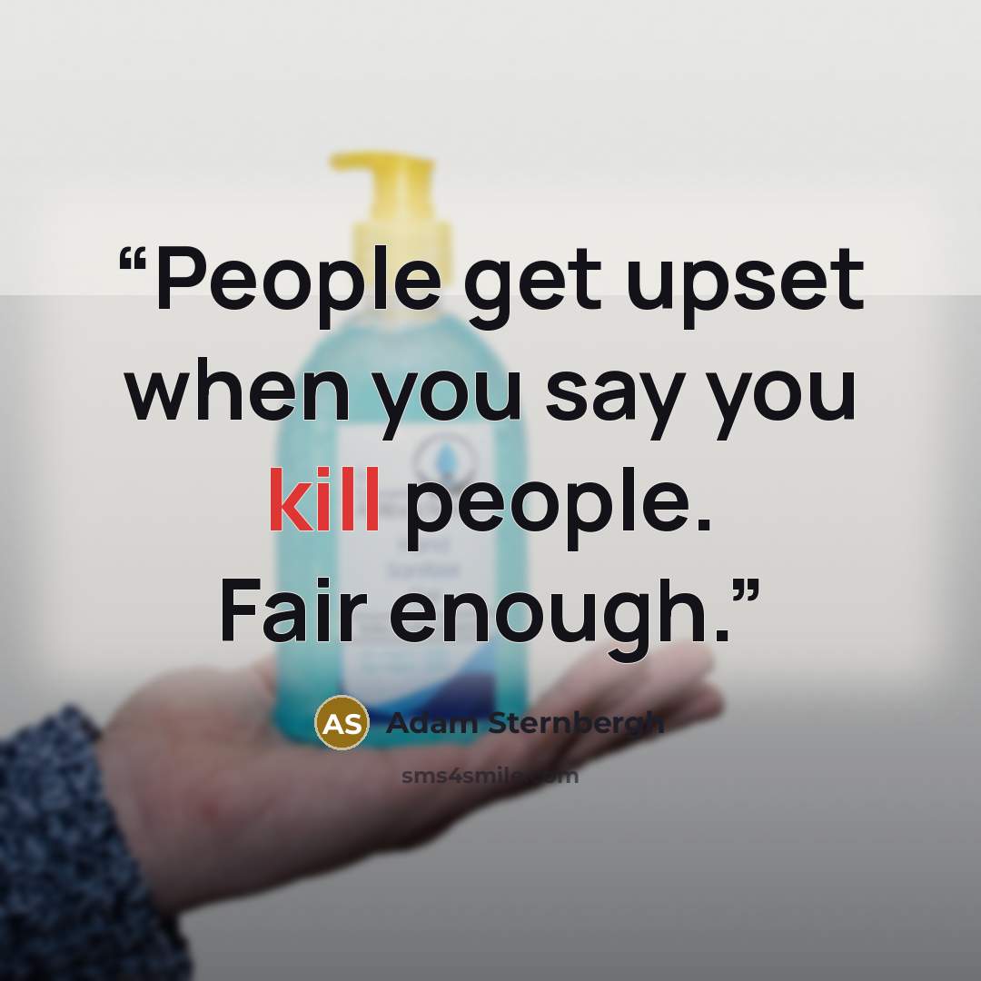 “People get upset when you say you kill people. Fair enough.” quote by Adam Sternbergh