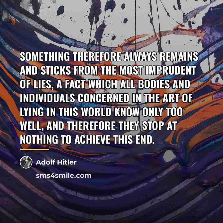 “Something therefore always remains and sticks from the most imprudent…” quote by Adolf Hitler