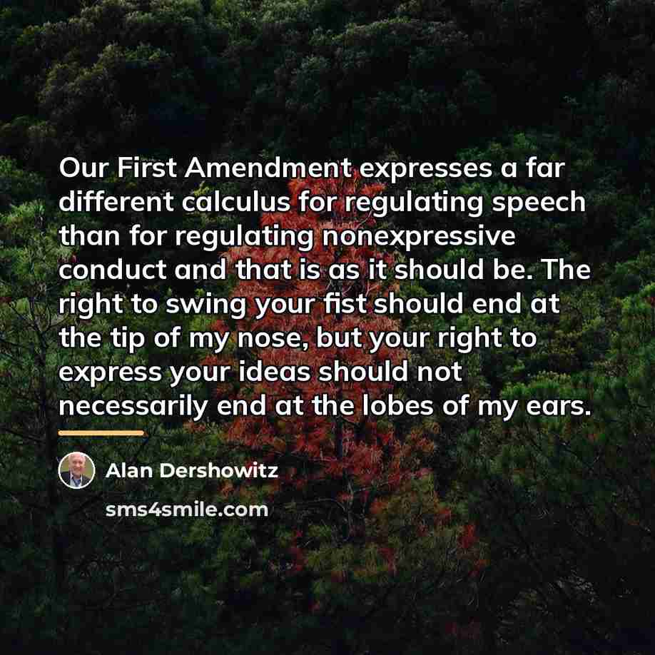 “Our First Amendment expresses a far different calculus for regulating…” quote by Alan Dershowitz