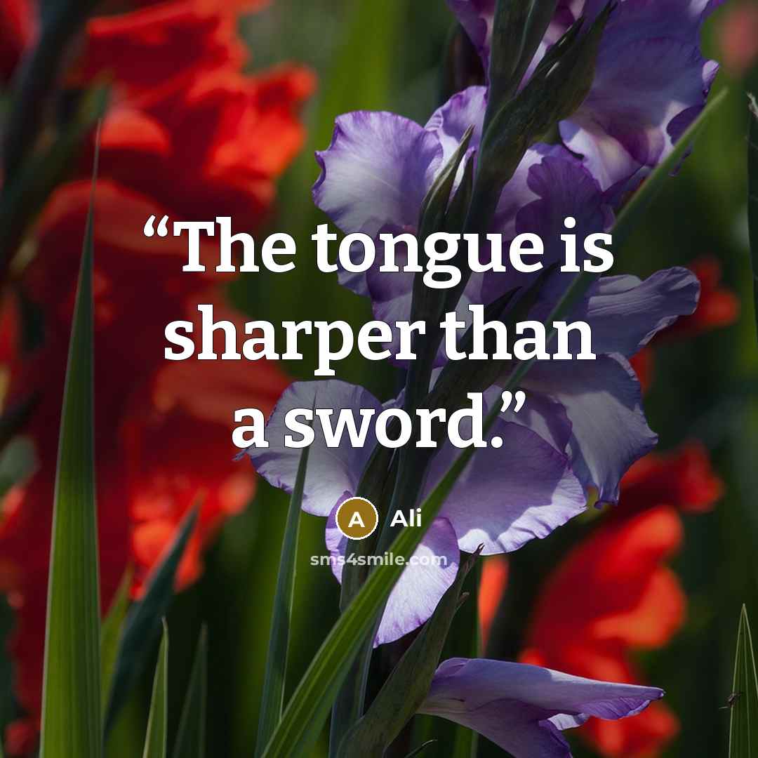 “The tongue is sharper than a sword.” quote by Ali