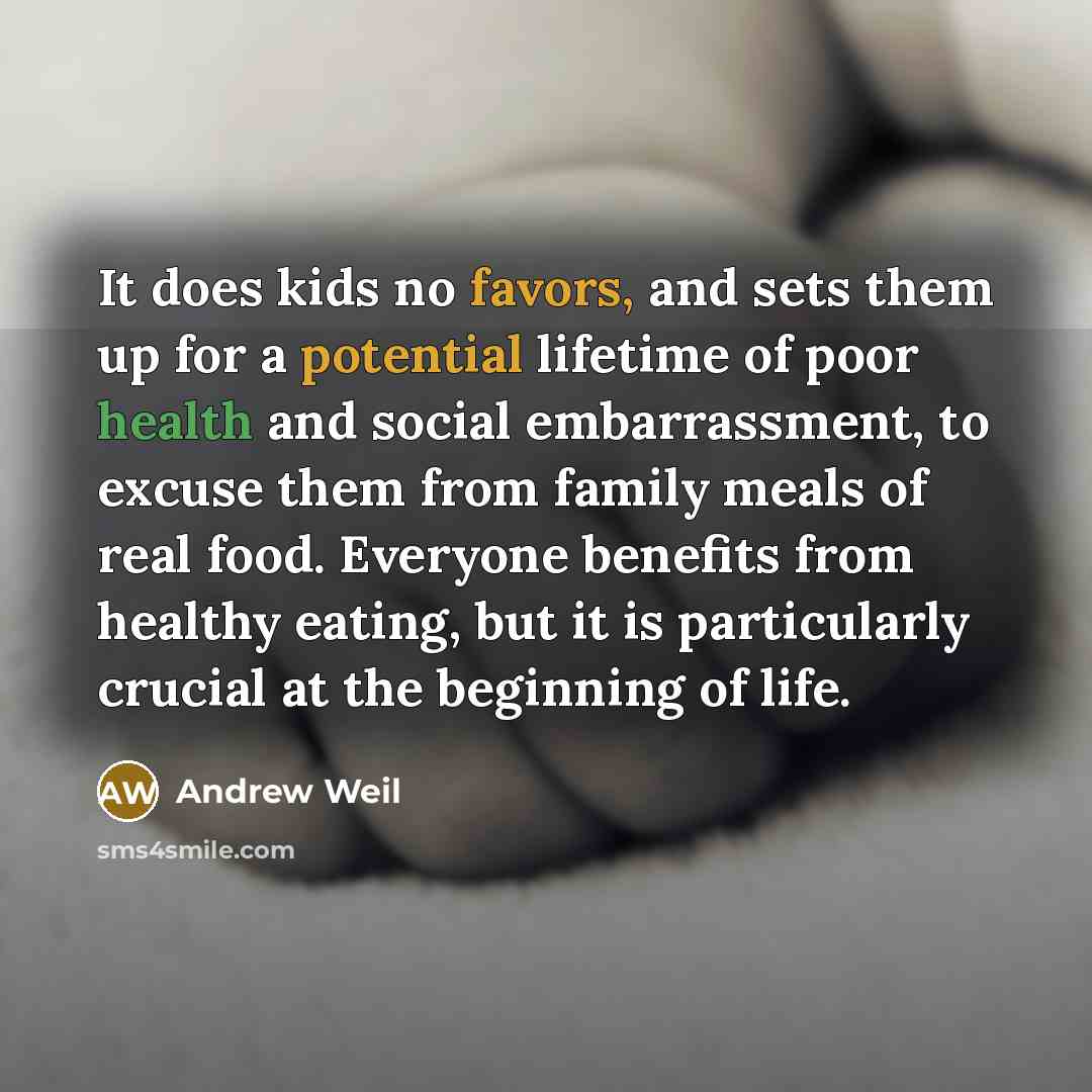 “It does kids no favors, and sets them up for…” quote by Andrew Weil