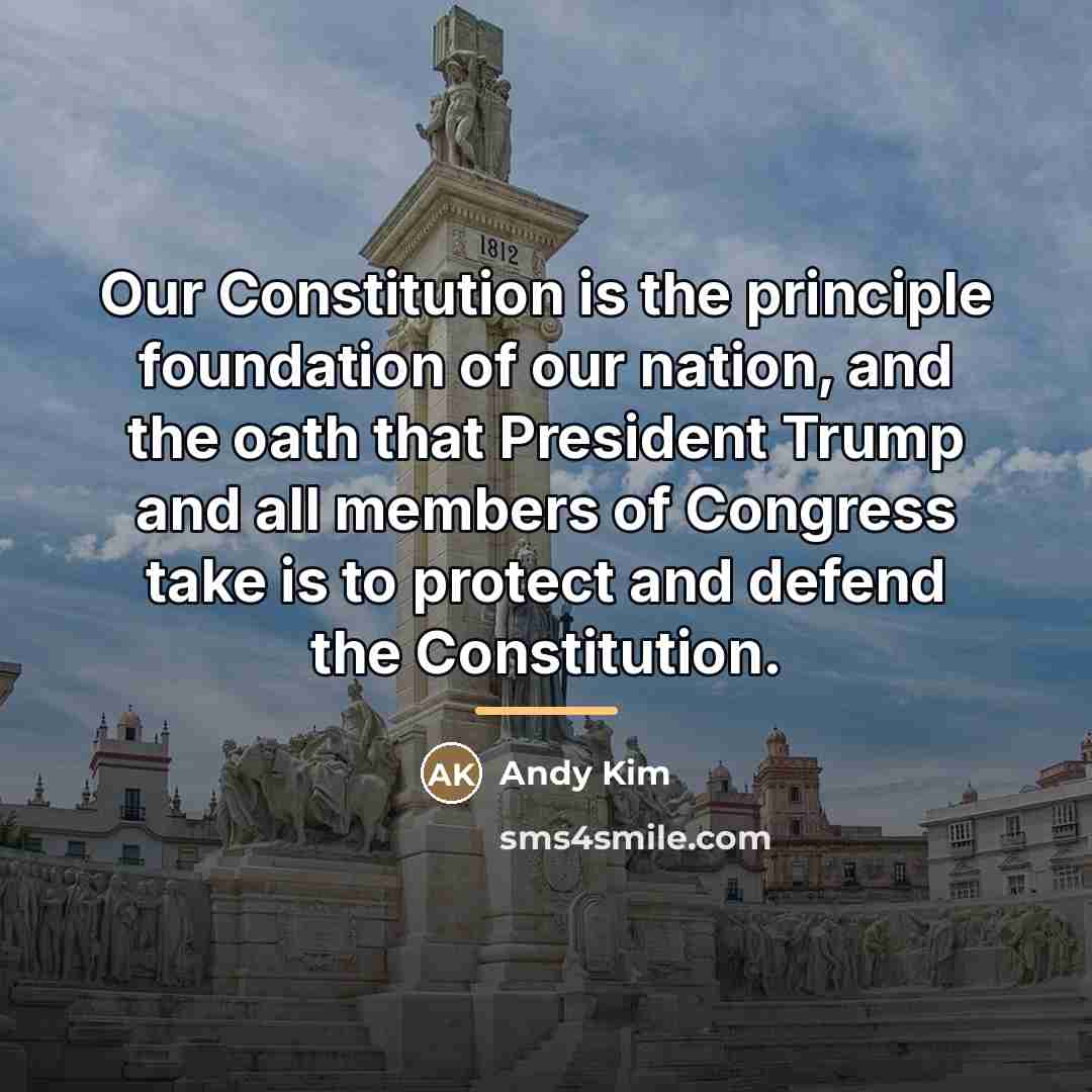 “Our Constitution is the principle foundation of our nation, and…” quote by Andy Kim