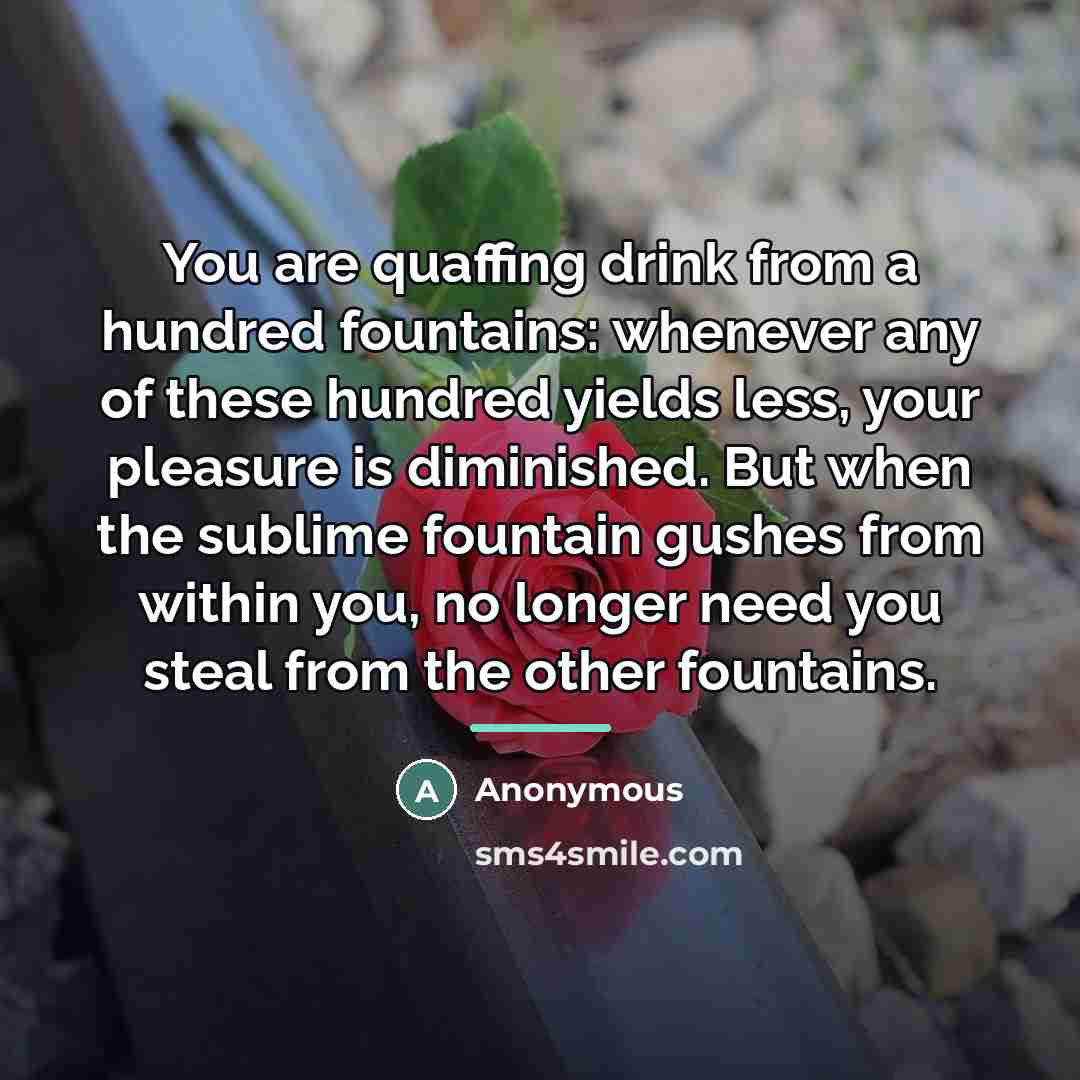 “You are quaffing drink from a hundred fountains: whenever any…” quote by Anonymous