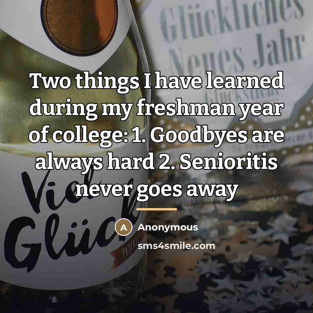 “Two things I have learned during my freshman year of…” quote by Anonymous