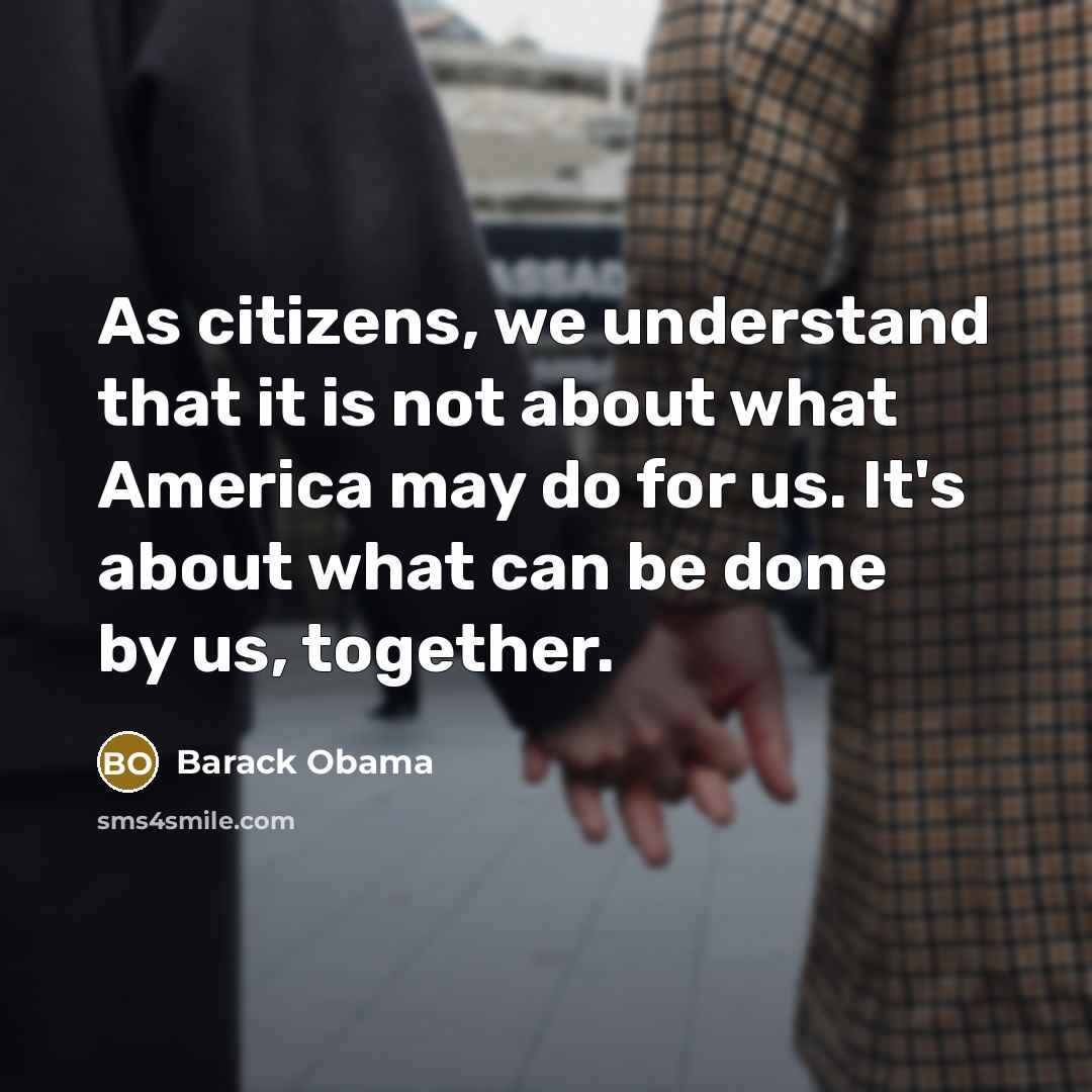 “As citizens, we understand that it is not about what…” quote by Barack Obama