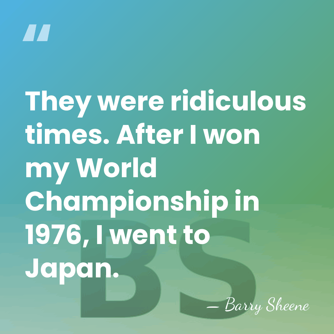They were ridiculous times. After I won my World Championship in 1976,&hellip; - Barry Sheene