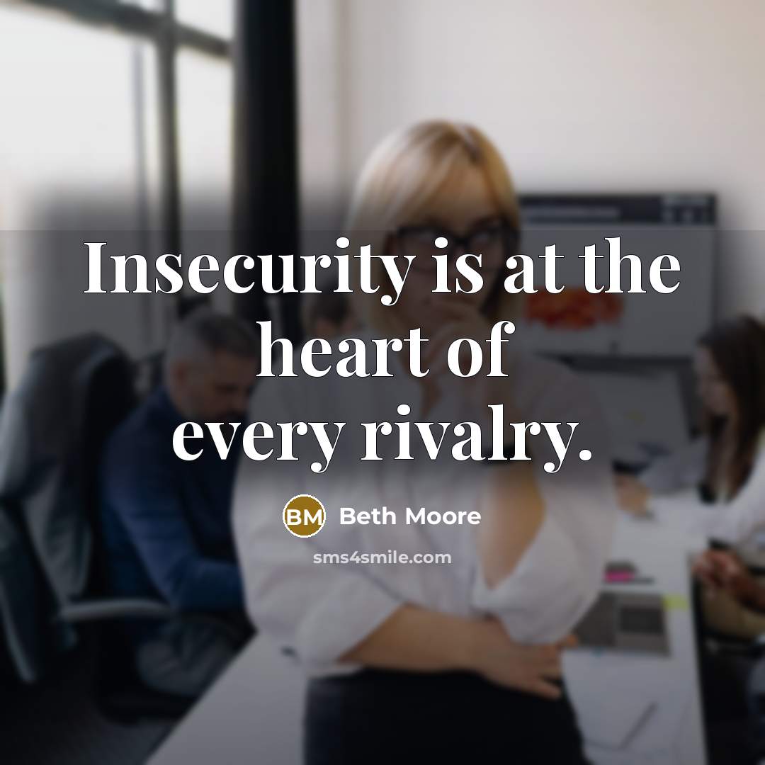 “Insecurity is at the heart of every rivalry.…” quote by Beth Moore