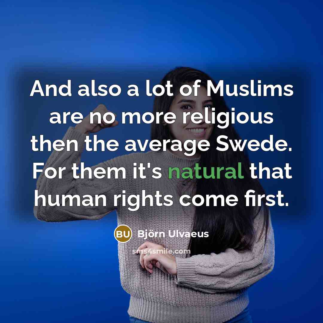 “And also a lot of Muslims are no more religious…” quote by Bjorn Ulvaeus