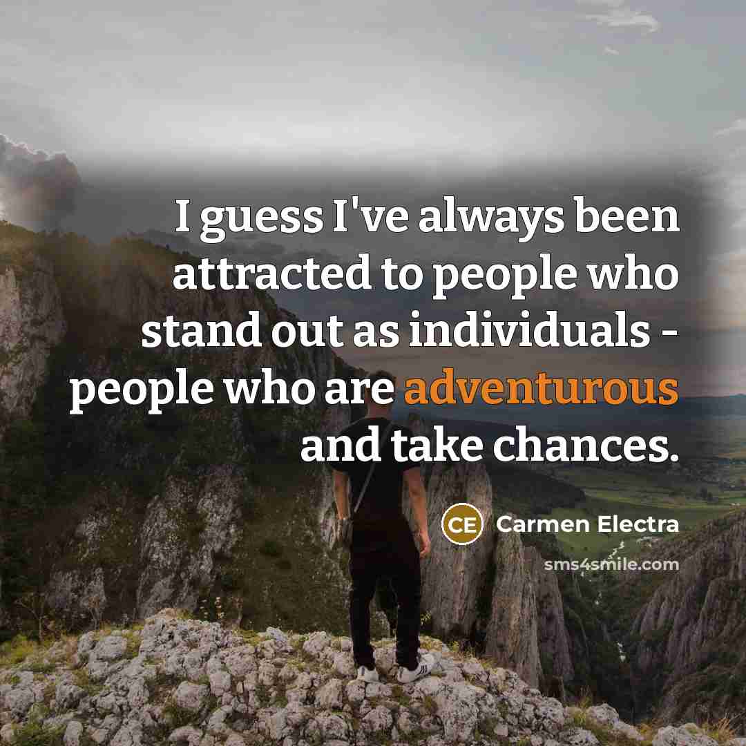 “I guess I've always been attracted to people who stand…” quote by Carmen Electra