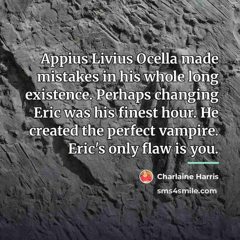 “Appius Livius Ocella made mistakes in his whole long existence.…” quote by Charlaine Harris