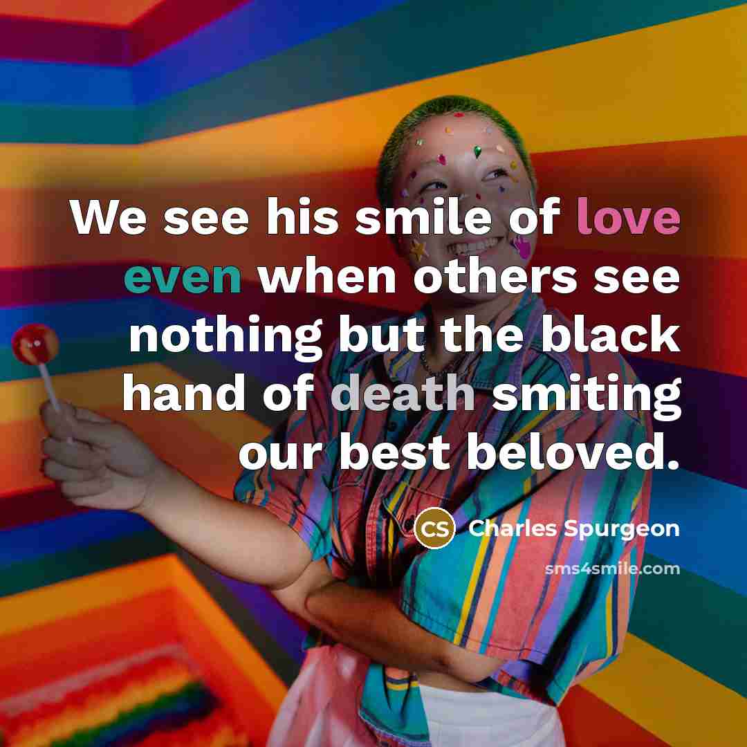 “We see his smile of love even when others see…” quote by Charles Spurgeon