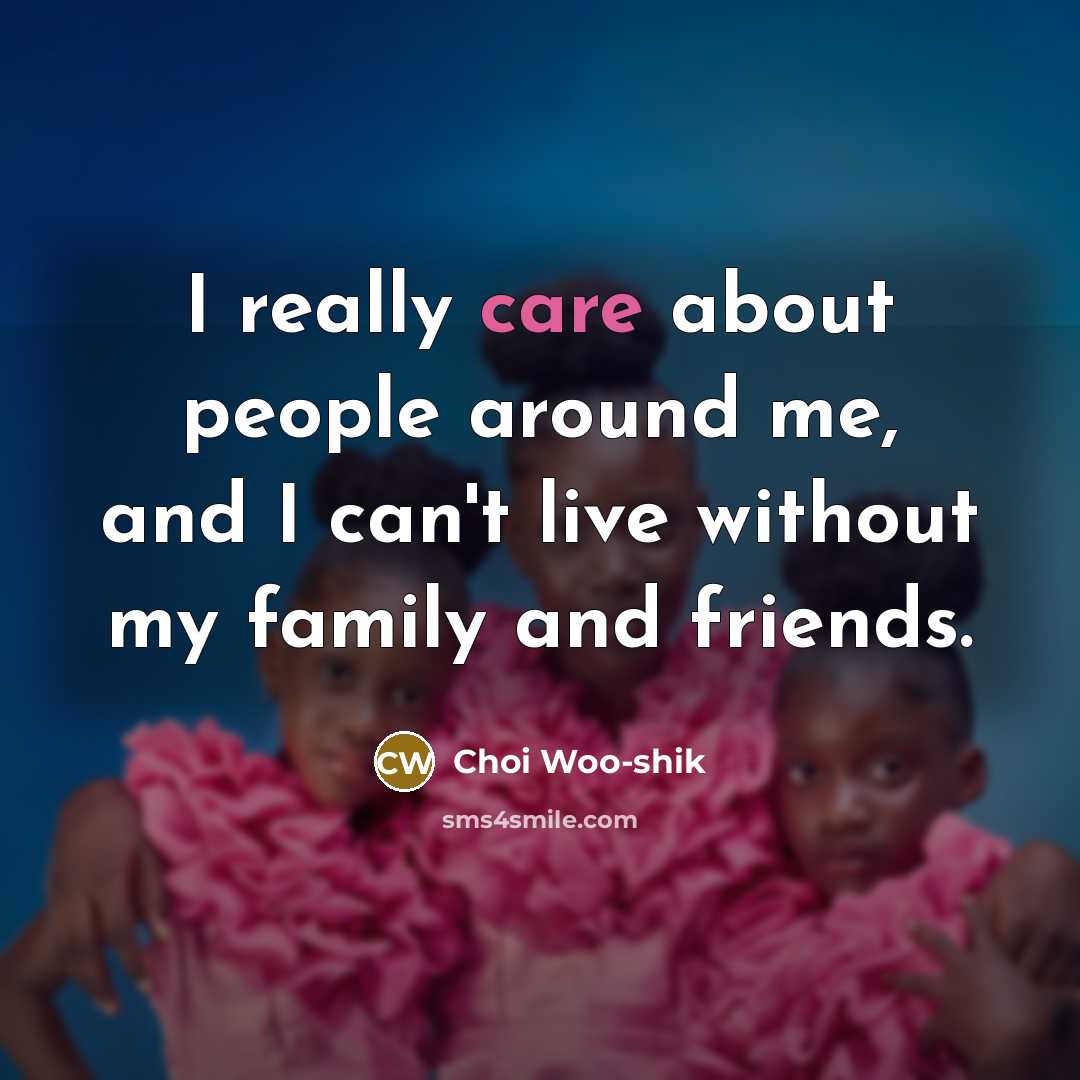 “I really care about people around me, and I can't…” quote by Choi Woo-shik