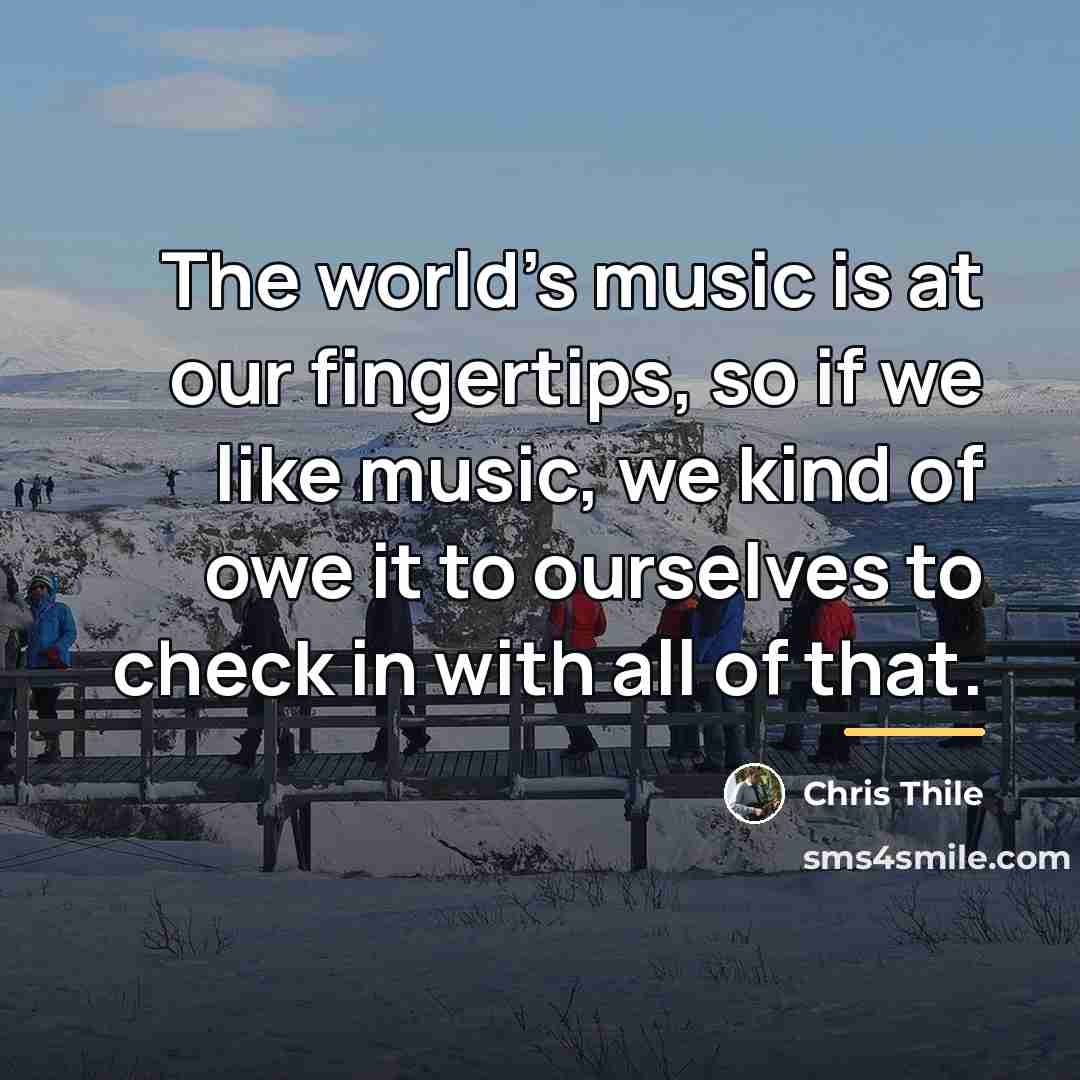 “The world's music is at our fingertips, so if we…” quote by Chris Thile