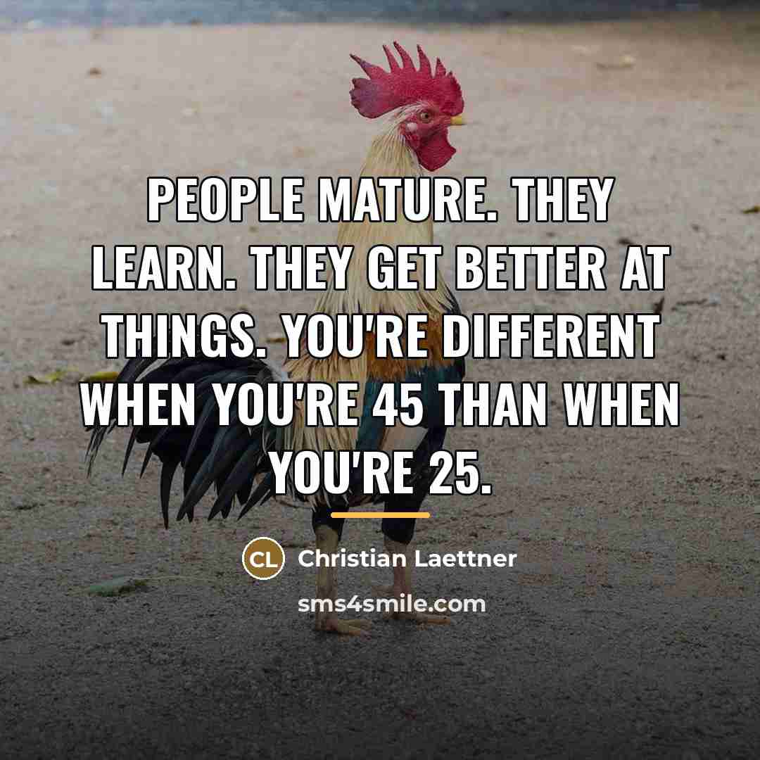 “People mature. They learn. They get better at things. You're…” quote by Christian Laettner