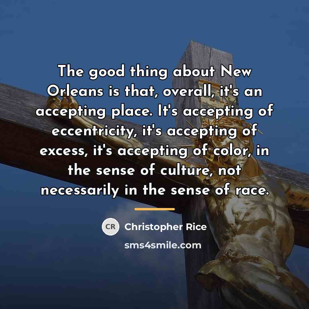 “The good thing about New Orleans is that, overall, it's…” quote by Christopher Rice