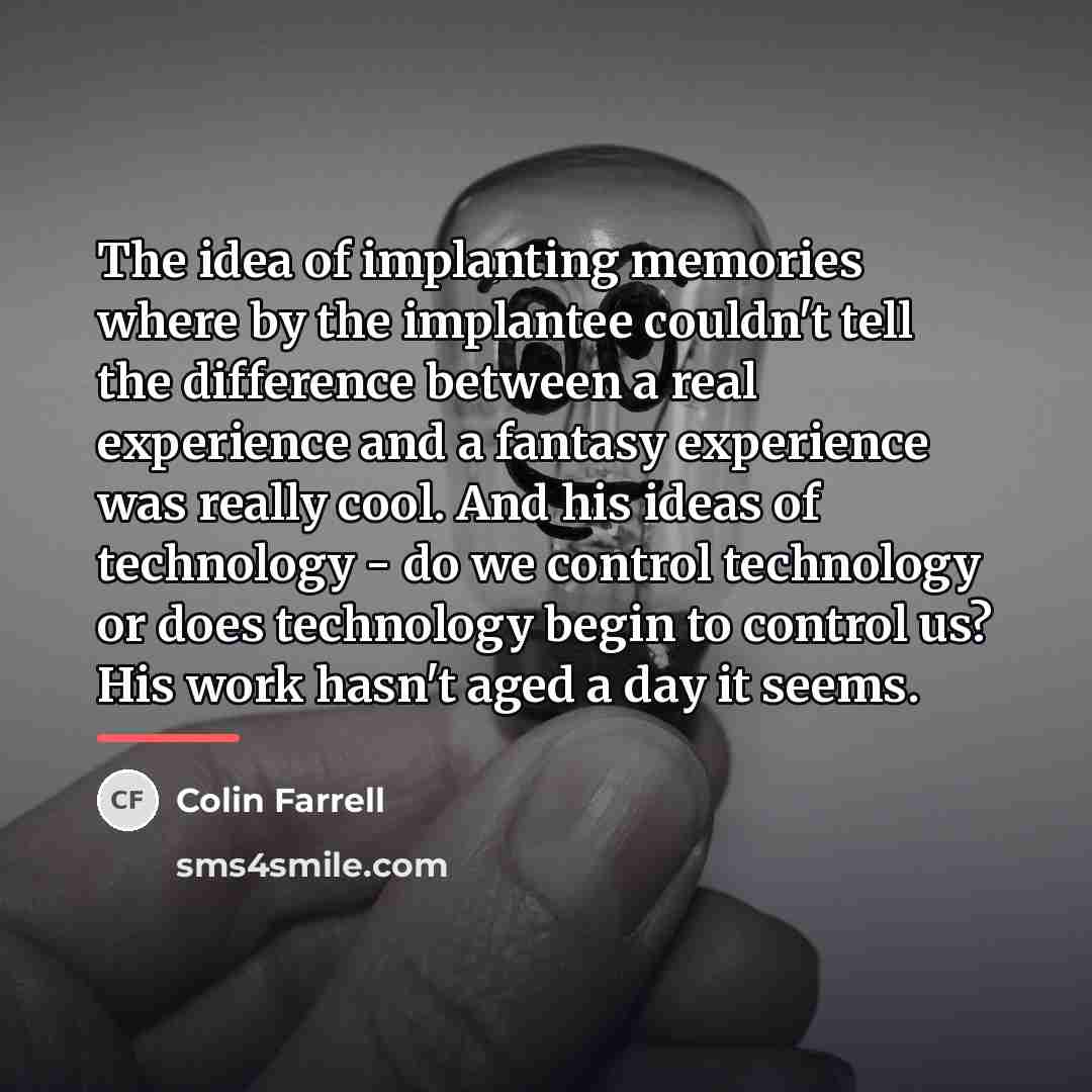 “The idea of implanting memories where by the implantee couldn't…” quote by Colin Farrell