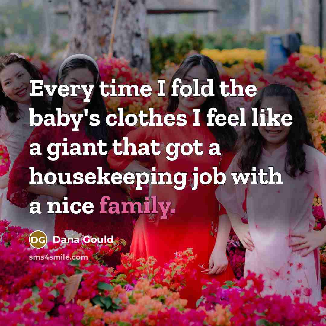 “Every time I fold the baby's clothes I feel like…” quote by Dana Gould