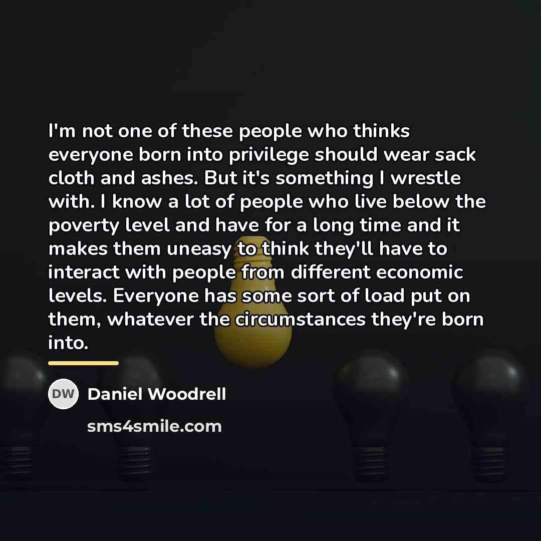 “I'm not one of these people who thinks everyone born…” quote by Daniel Woodrell