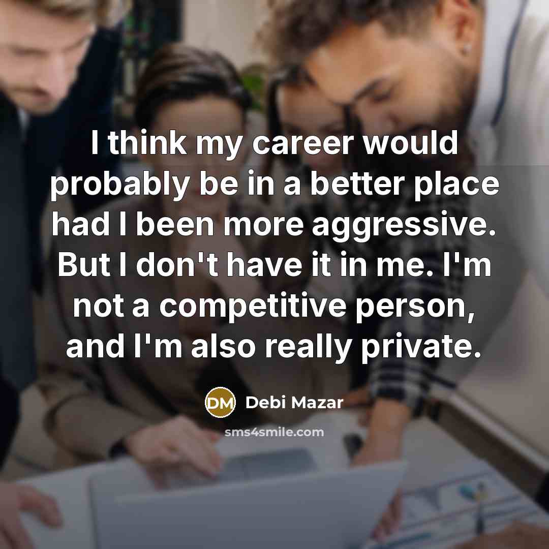 “I think my career would probably be in a better…” quote by Debi Mazar