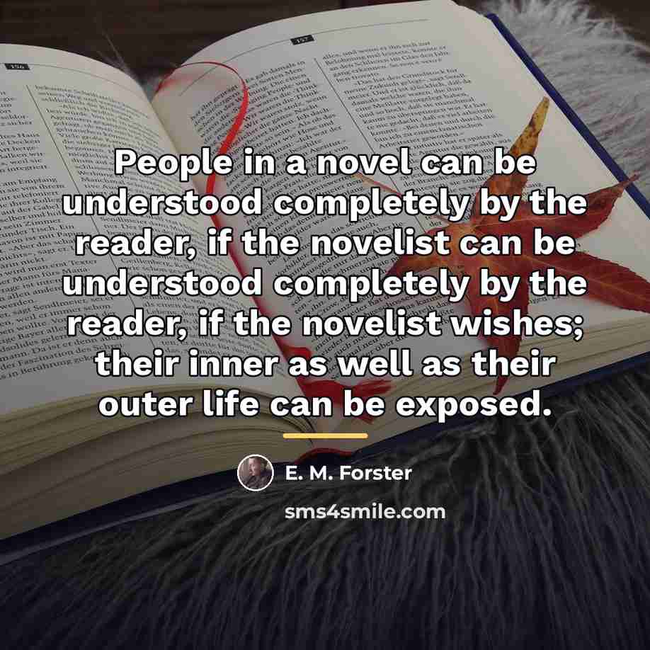 “People in a novel can be understood completely by the…” quote by E. M. Forster
