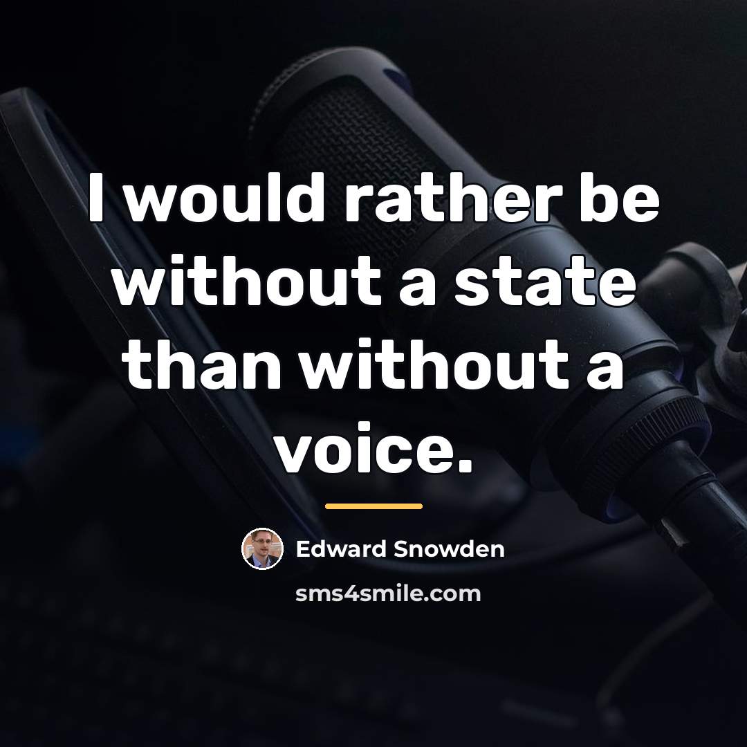 “I would rather be without a state than without a…” quote by Edward Snowden