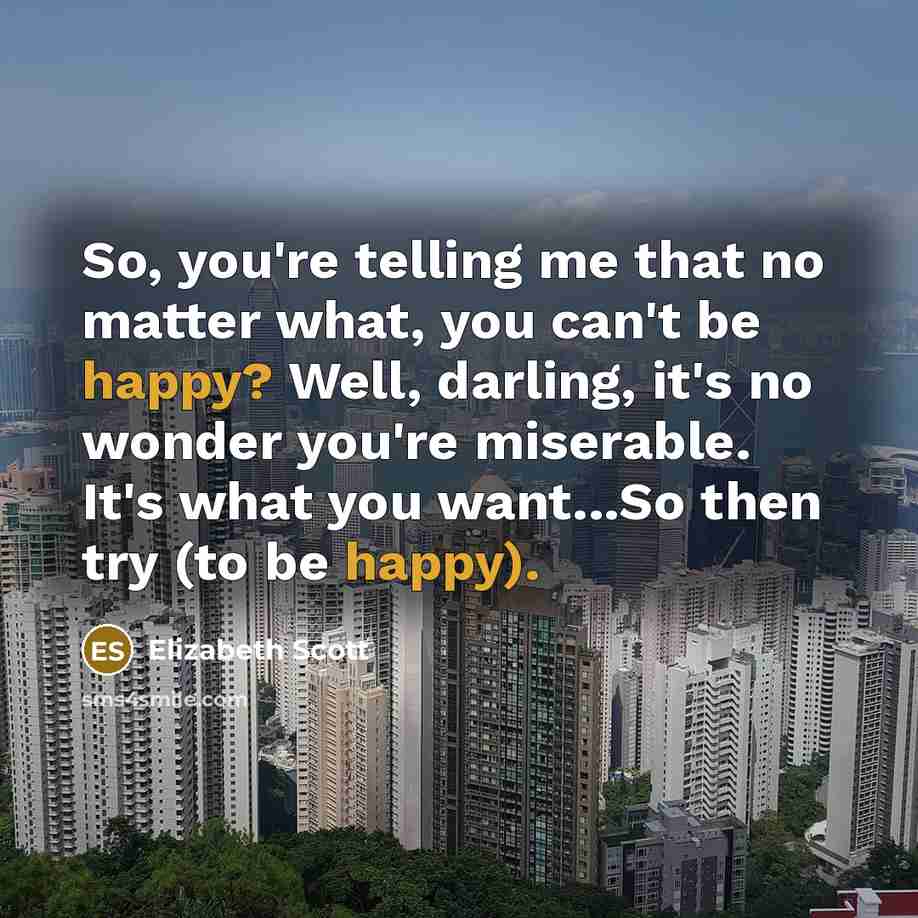 “So, you're telling me that no matter what, you can't…” quote by Elizabeth Scott